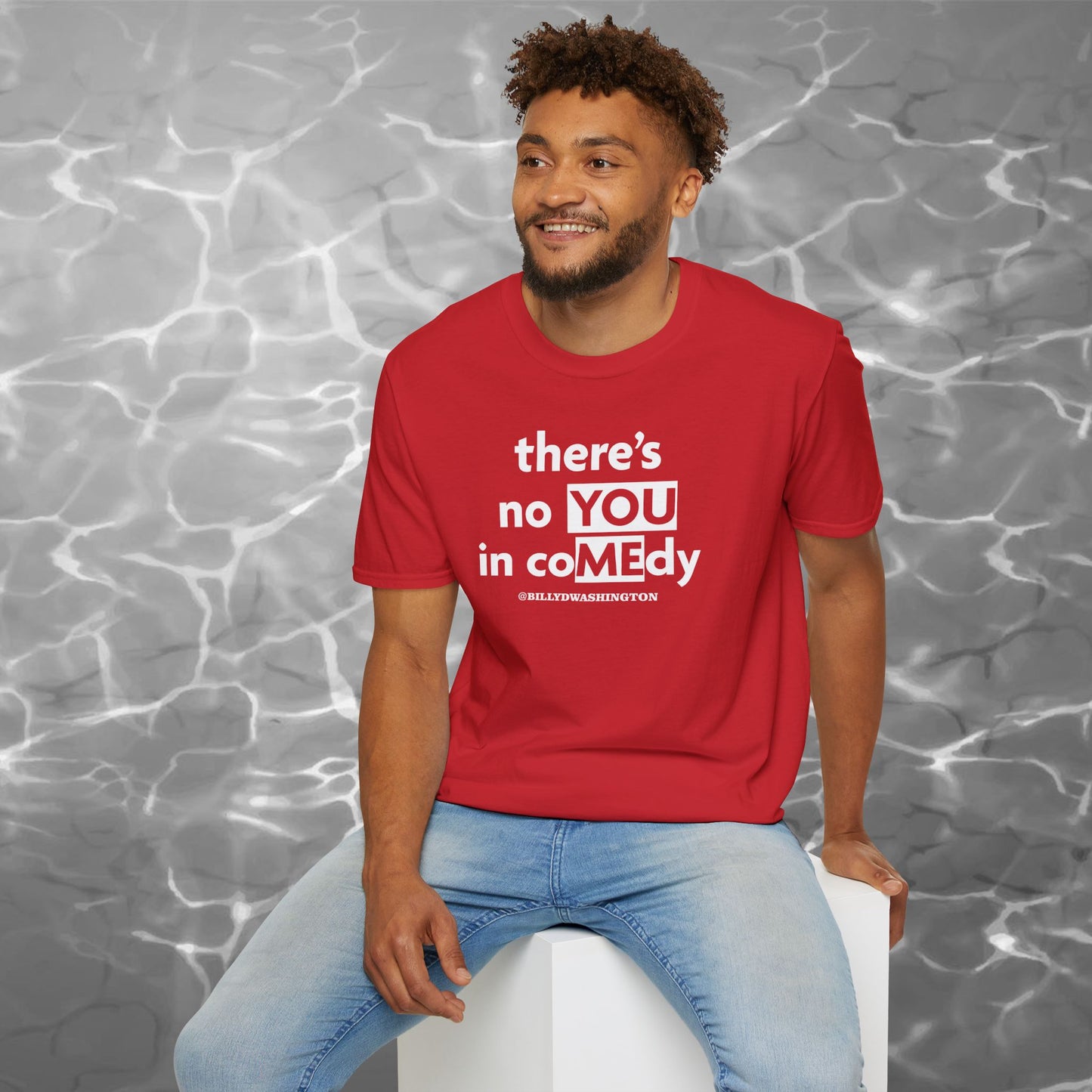 “There’s No YOU in coMEdy” Unisex Softstyle T-Shirt – Billy D. Washington x High Seas Supply
