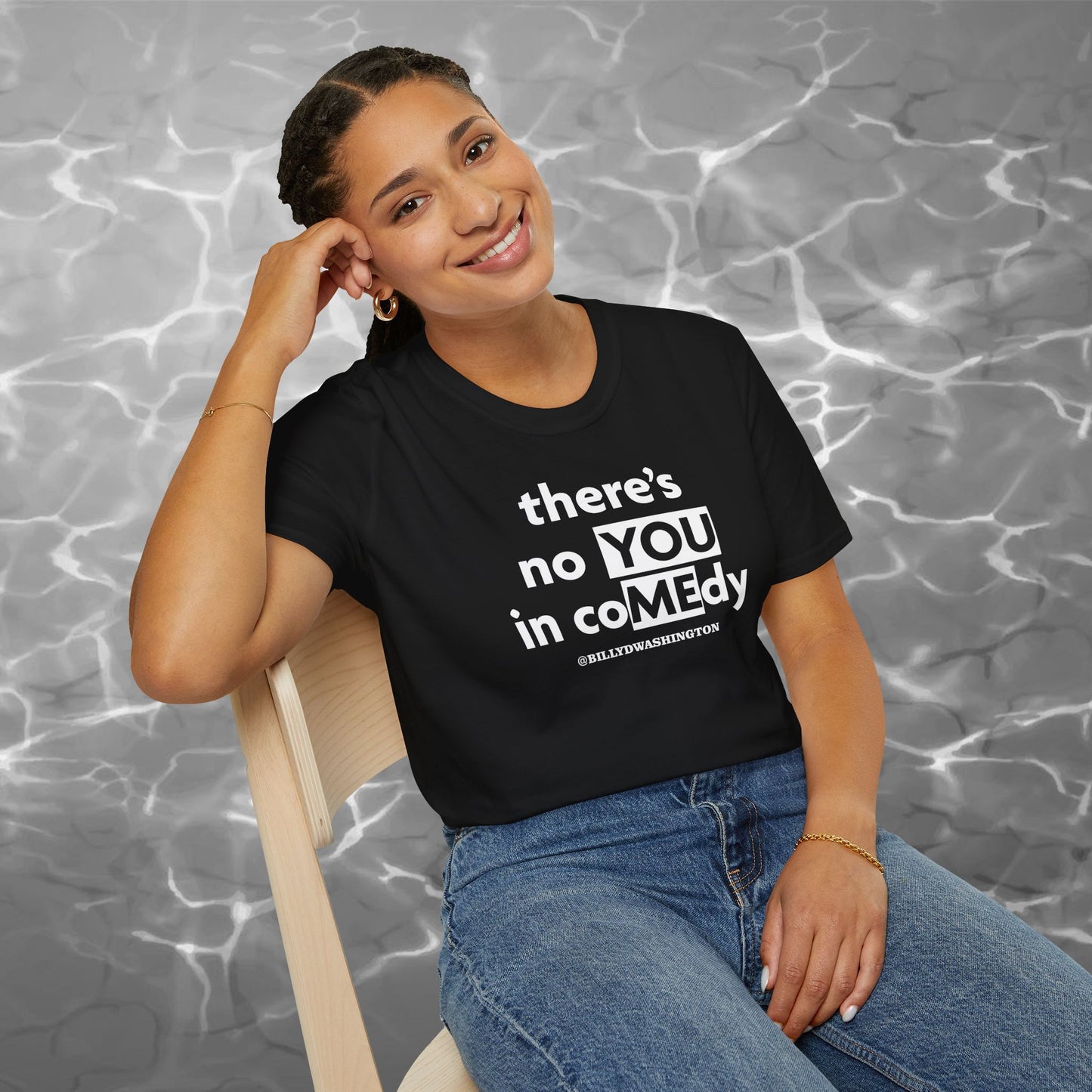 “There’s No YOU in coMEdy” Unisex Softstyle T-Shirt – Billy D. Washington x High Seas Supply