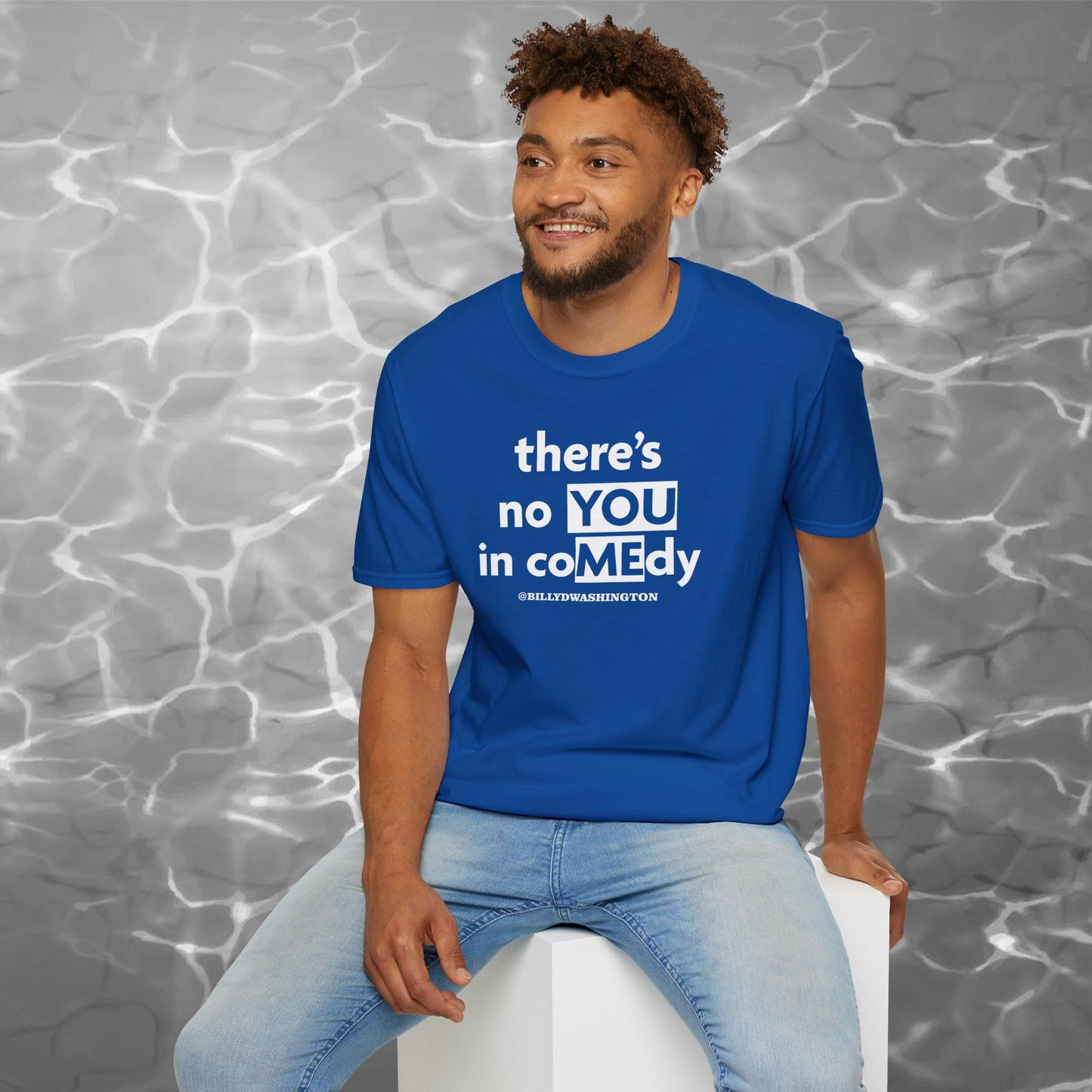 “There’s No YOU in coMEdy” Unisex Softstyle T-Shirt – Billy D. Washington x High Seas Supply