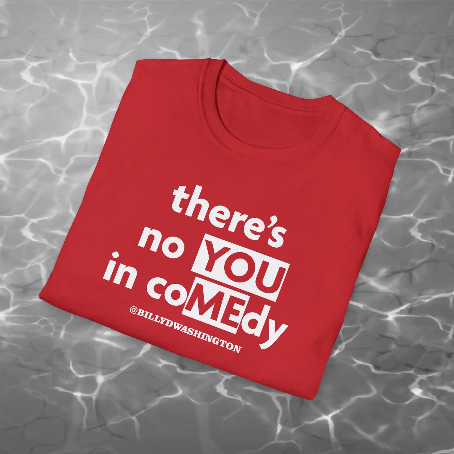 “There’s No YOU in coMEdy” Unisex Softstyle T-Shirt – Billy D. Washington x High Seas Supply
