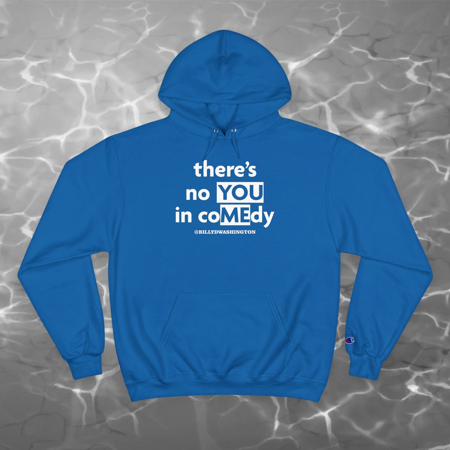 “There’s No YOU in coMEdy” Champion Hoodie – Billy D. Washington x High Seas Supply Co.