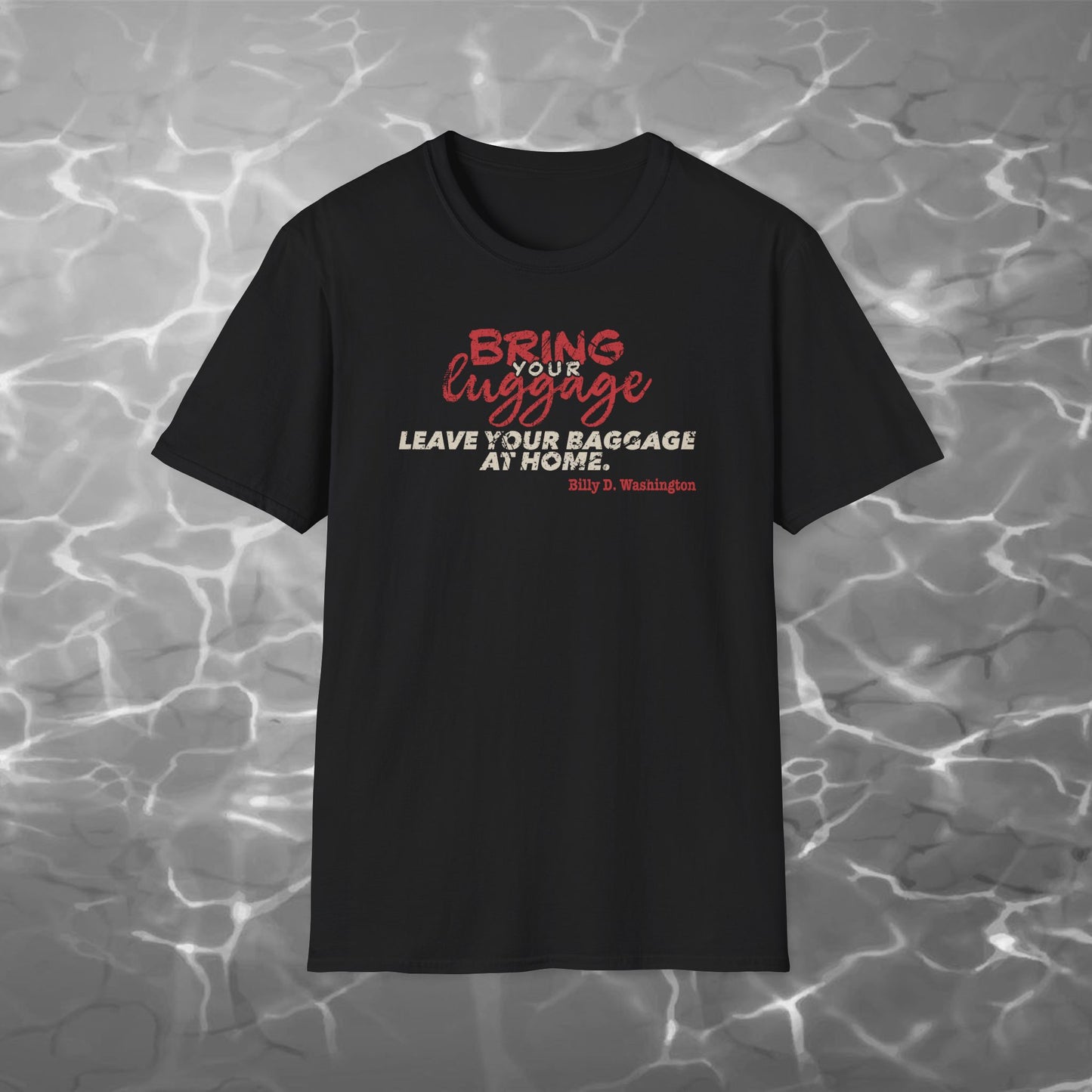 “Bring Your Luggage, Leave Your Bagge” Unisex Softstyle T-Shirt – Billy D. Washington x High Seas Supply