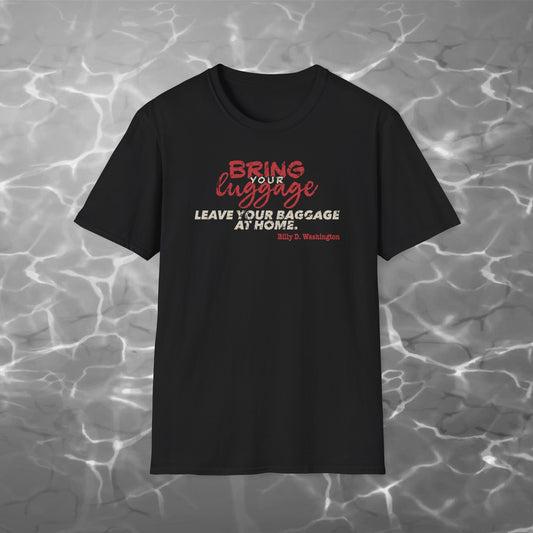 “Bring Your Luggage, Leave Your Bagge” Unisex Softstyle T-Shirt – Billy D. Washington x High Seas Supply