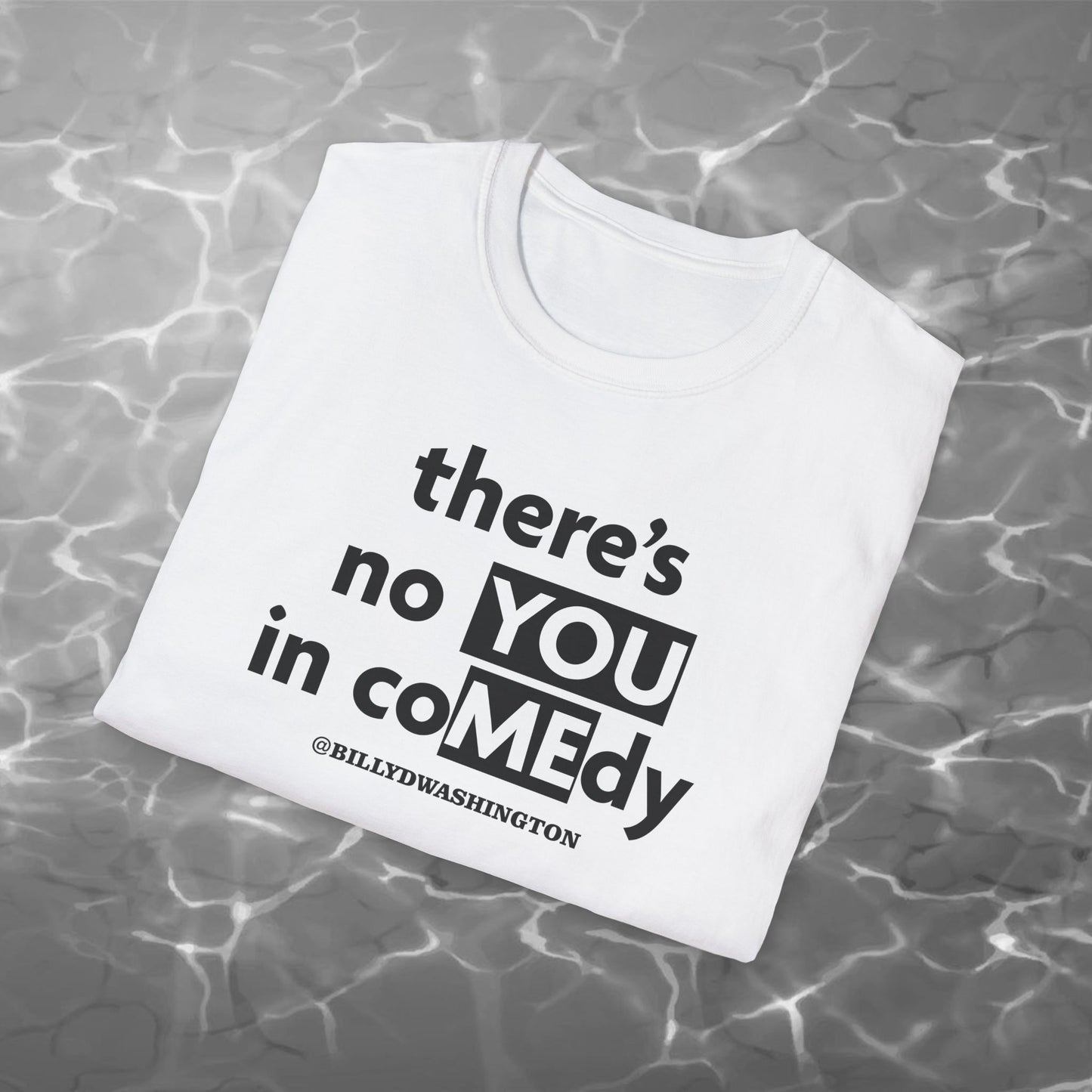“There’s No YOU in coMEdy” Unisex Softstyle T-Shirt – Billy D. Washington x High Seas Supply