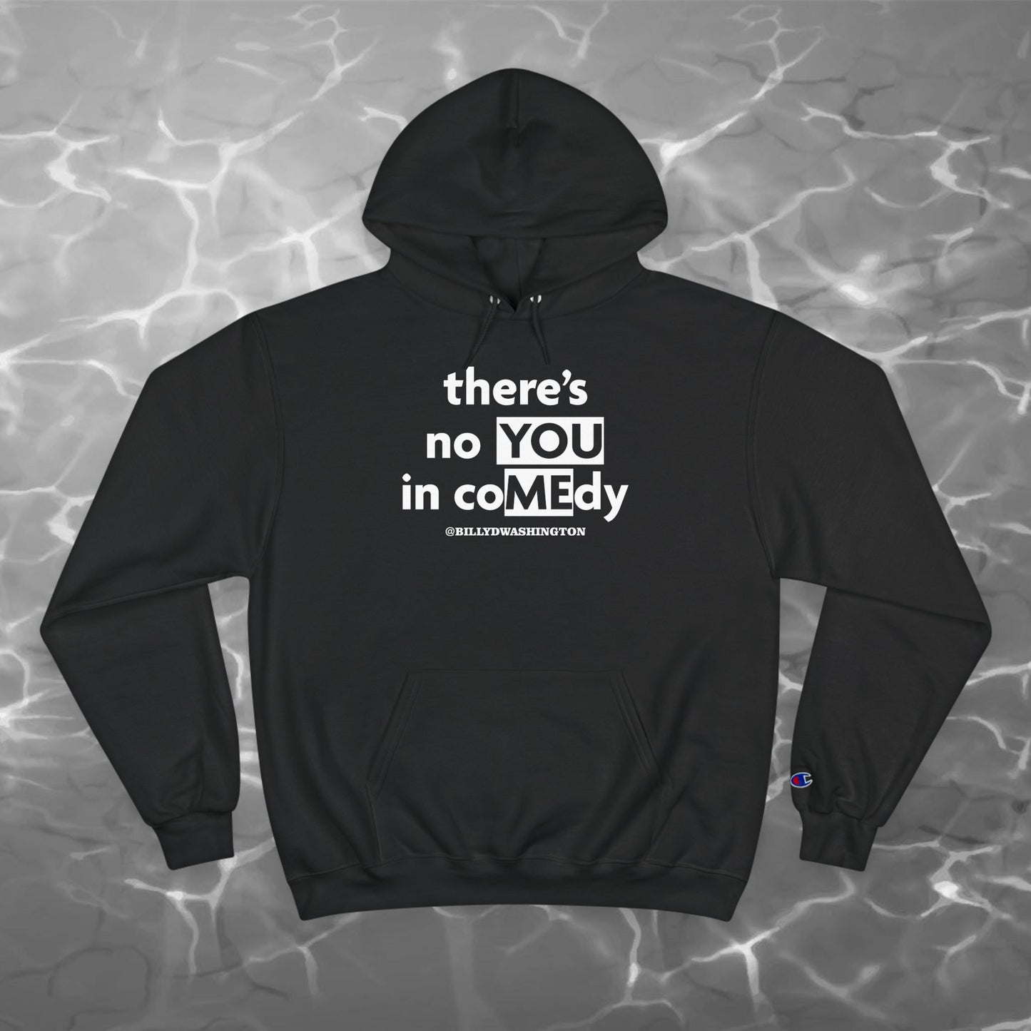 “There’s No YOU in coMEdy” Champion Hoodie – Billy D. Washington x High Seas Supply Co.