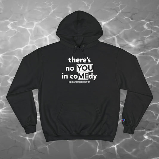 “There’s No YOU in coMEdy” Champion Hoodie – Billy D. Washington x High Seas Supply Co.