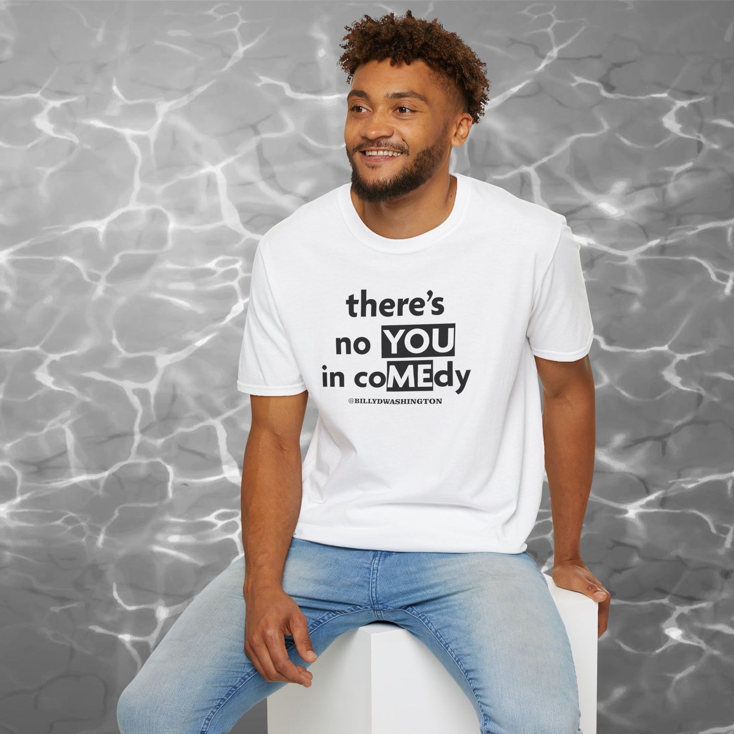 “There’s No YOU in coMEdy” Unisex Softstyle T-Shirt – Billy D. Washington x High Seas Supply