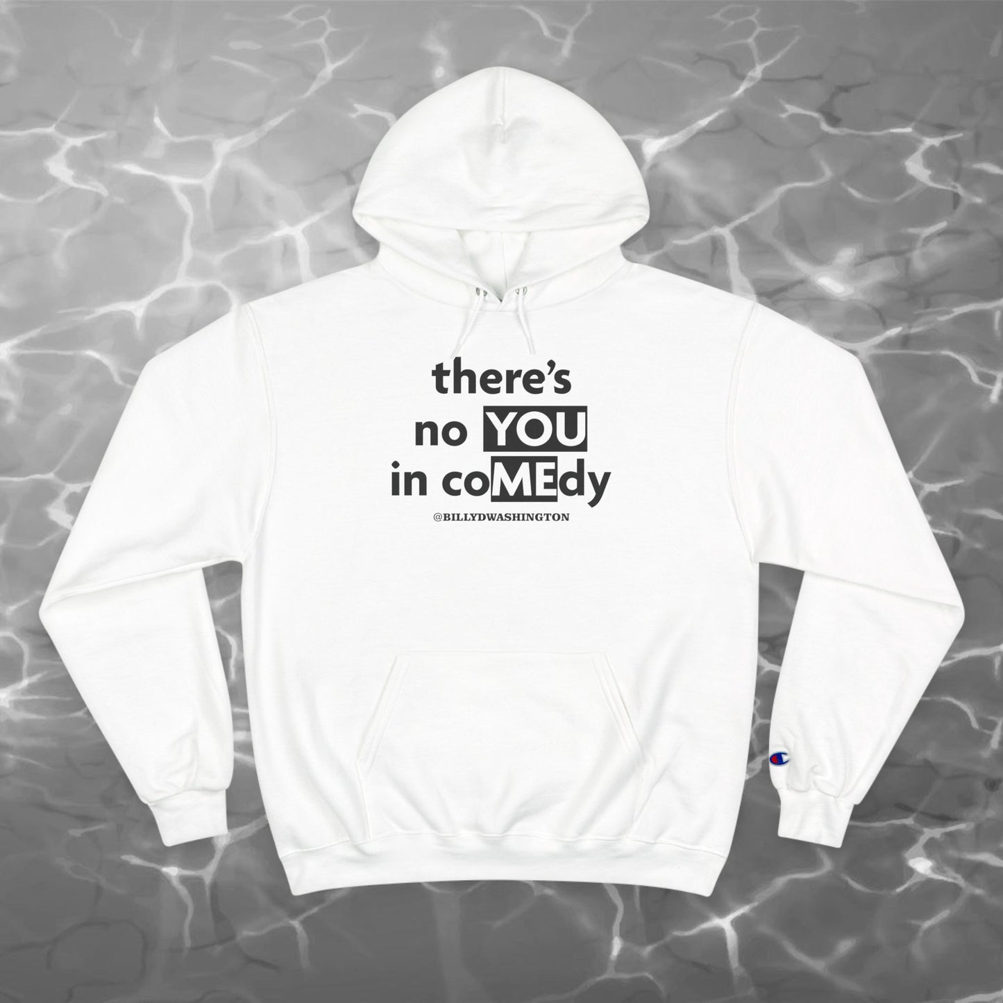 “There’s No YOU in coMEdy” Champion Hoodie – Billy D. Washington x High Seas Supply Co.