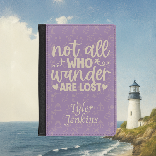 Not All Who Wander Are Lost Passport Holder